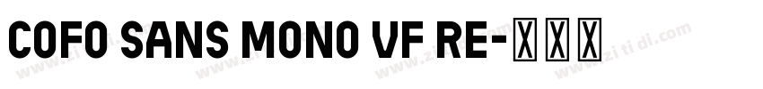 CoFo Sans Mono VF Re字体转换 CoFo Sans Mono VF Re字体转换